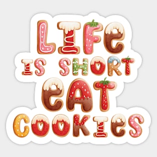 Life is Short Eat Cookies Sticker